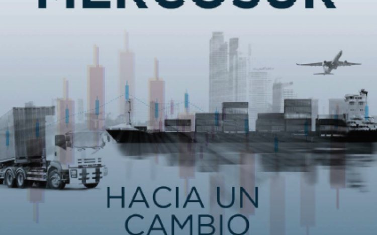 Informe MERCOSUR: ‘Hacia un cambio necesario’