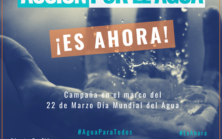 Compartir agua, compartir vida. Acción por el agua. Es ahora