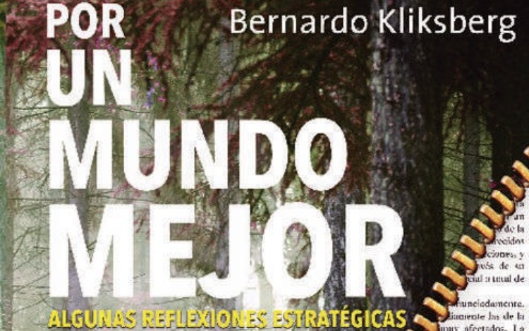 NUEVA OBRA DE BERNARDO KLIKSBERG ‘Por un mundo mejor’